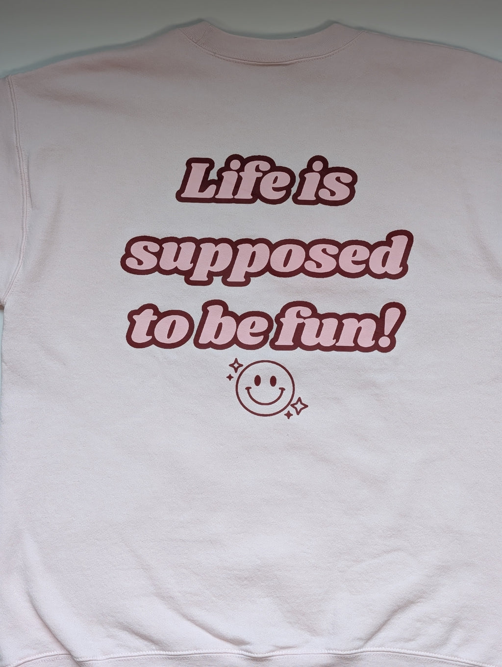 'Smile. Life is supposed to be fun!' Crewneck Sweatshirt