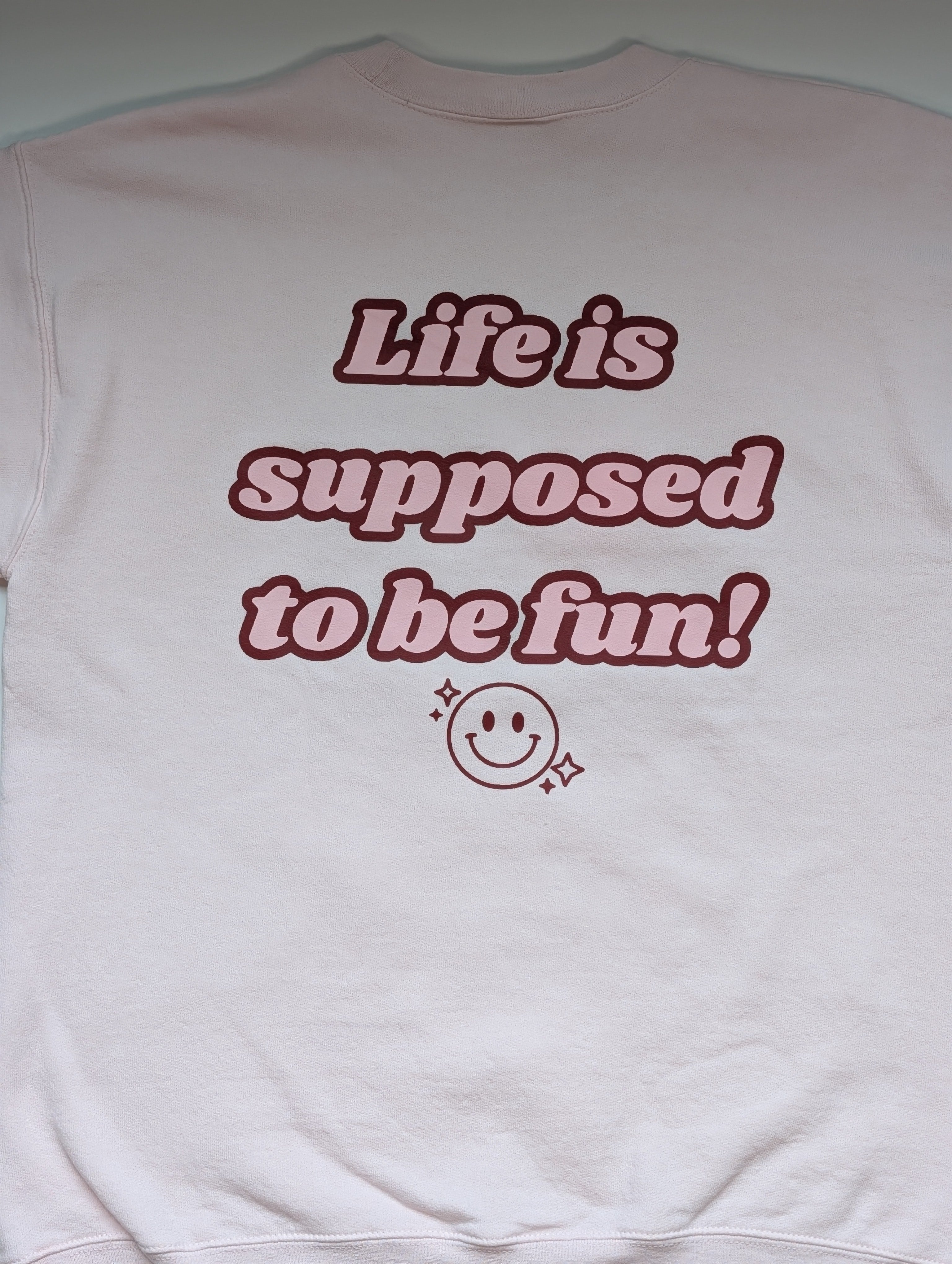'Smile. Life is supposed to be fun!' Crewneck Sweatshirt